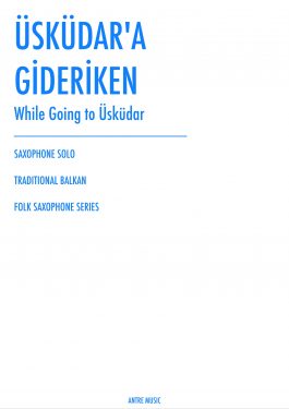 Üsküdar’a Gideriken (While Going to Üsküdar) – Saxophone